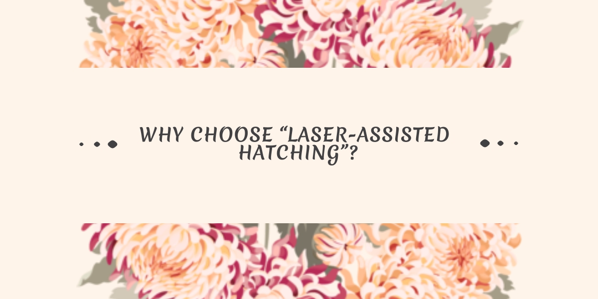 benefits-of-laser-assisted-hatching